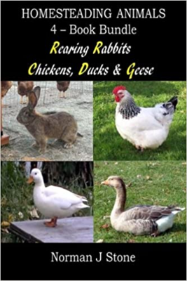 Homesteading Animals 4-Book Bundle: Rearing Rabbits, Chickens, Ducks & Geese: A Comprehensive Introduction To Raising Popular Farmyard Animals Paperba