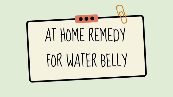 At Home Remedy For Water Belly