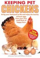 Keeping Pet Chickens: Bring Your Backyard to Life and Enjoy the Bounty of Fresh Eggs from Your Own S